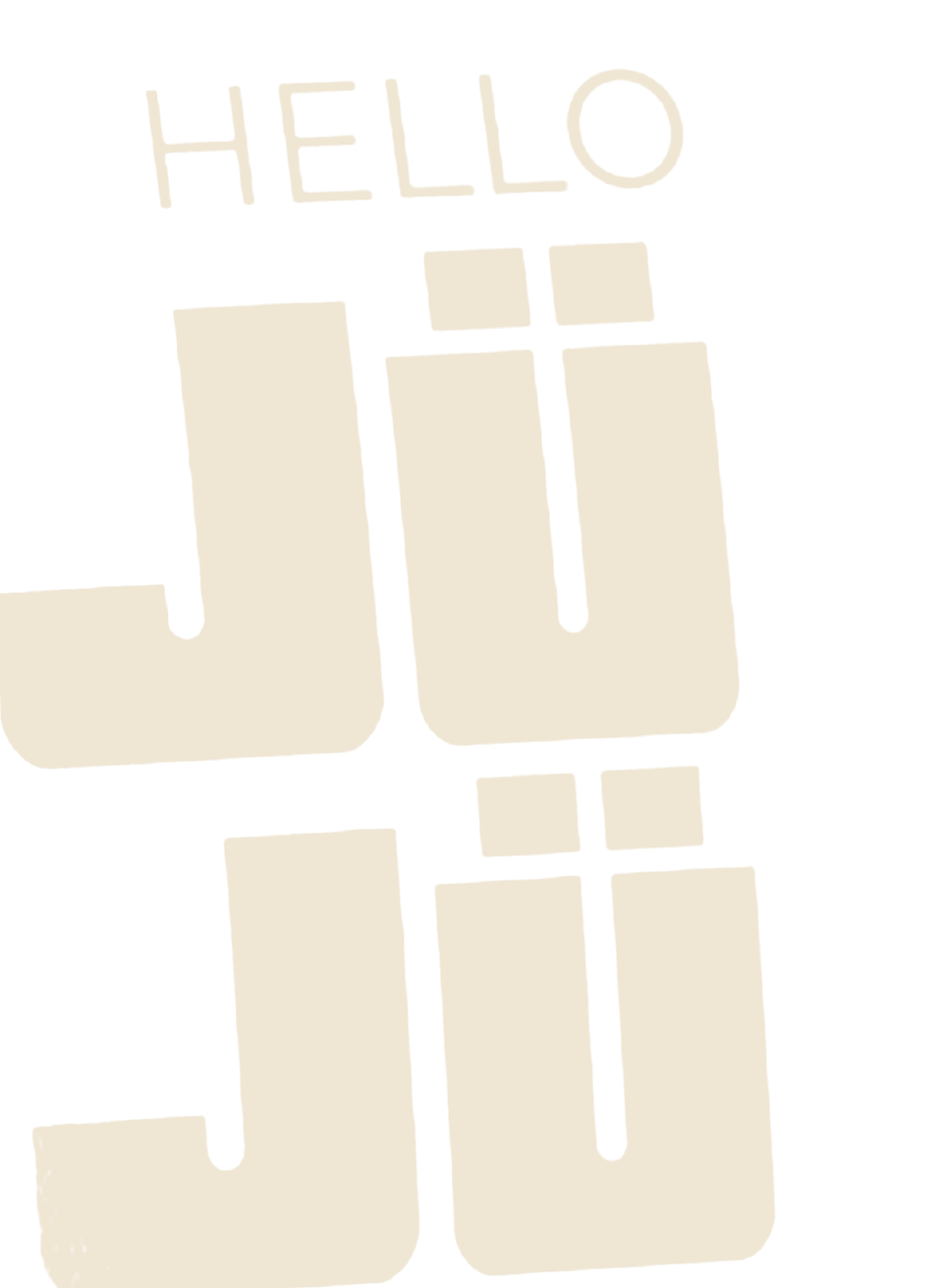 HELLO JÜJÜ